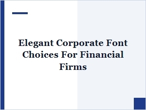 Elegant Corporate Font Choices for Financial Firms