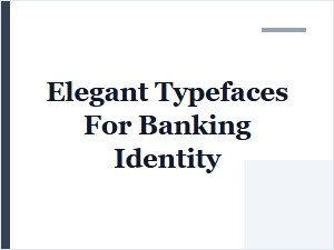 Elegant Typefaces for Banking Identity