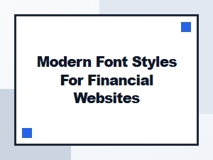 Modern Font Styles for Financial Websites