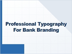 Professional Typography for Bank Branding