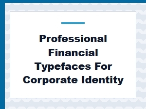 Professional Financial Typefaces for Corporate Identity