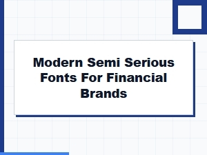 Modern Semi Serious Fonts for Financial Brands