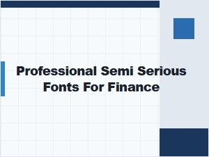 Professional Semi Serious Fonts for Finance